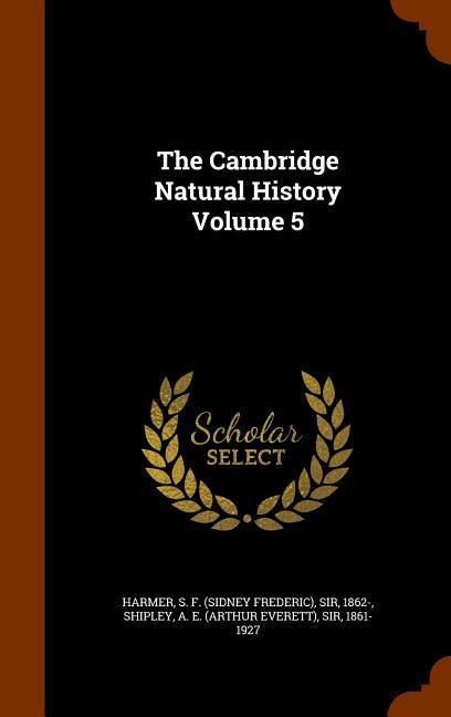 The Cambridge Natural History Volume 5 - S. F. Harmer, A. E. Shipley