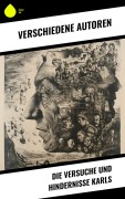 Cover-Bild zum Titel 'Die Versuche und Hindernisse Karls' von 'Wilhelm Neumann, Friedrich Motte de la Fouqué, August Ferdinand Bernhardi, Karl August Varnhagen Von Ense'