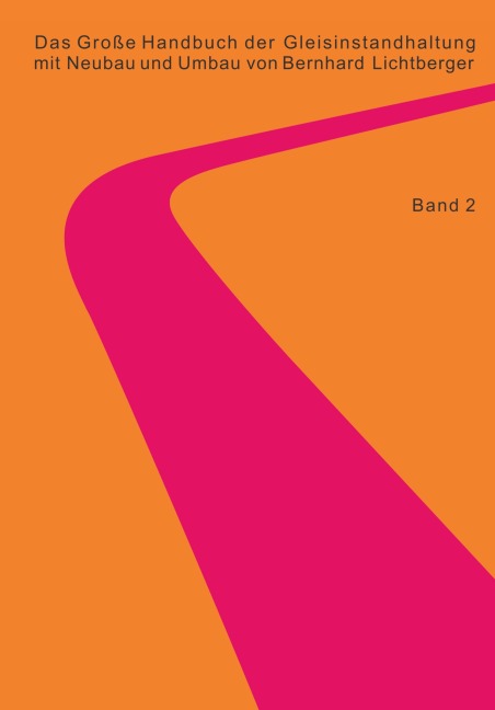 Das Große Handbuch der Gleisinstandhaltung - Stabilisierung - Digitalisierun - Gleisreinigung - Umwelt Nachhaltigkeit - Planumssanierung - Oberleitungsinstandhaltung - Gleisinstandhaltung  - LCC RAMS - Bernhard Lichtberger