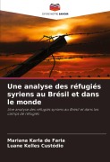 Cover-Bild zum Titel 'Une analyse des réfugiés syriens au Brésil et dans le monde' von 'Mariana Karla de Faria, Luane Kelles Custódio'