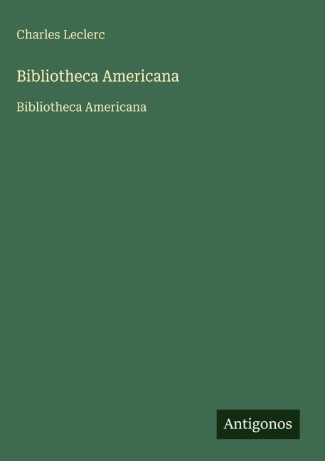 Bibliotheca Americana - Charles Leclerc