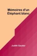 Cover-Bild zum Titel 'Mémoires d'un Éléphant blanc' von 'Judith Gautier'