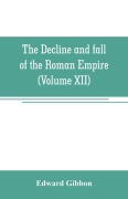 Cover-Bild zum Titel 'The decline and fall of the Roman Empire (Volume XII)' von 'Edward Gibbon'