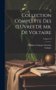 Cover-Bild zum Titel 'Collection Complette Des OEuvres De Mr. De Voltaire; Volume 10' von 'Voltaire, Hubert François Gravelot'