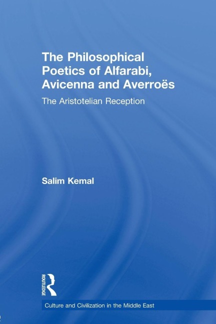 The Philosophical Poetics of Alfarabi, Avicenna and Averroes - Salim Kemal