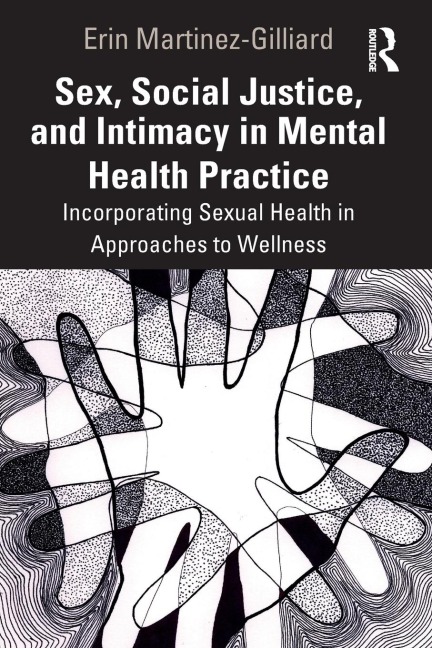 Sex, Social Justice, and Intimacy in Mental Health Practice - Erin Martinez-Gilliard