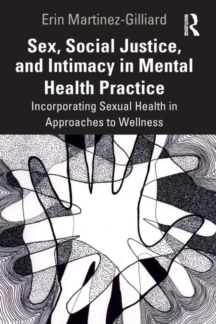 Sex, Social Justice, and Intimacy in Mental Health Practice - Erin Martinez-Gilliard