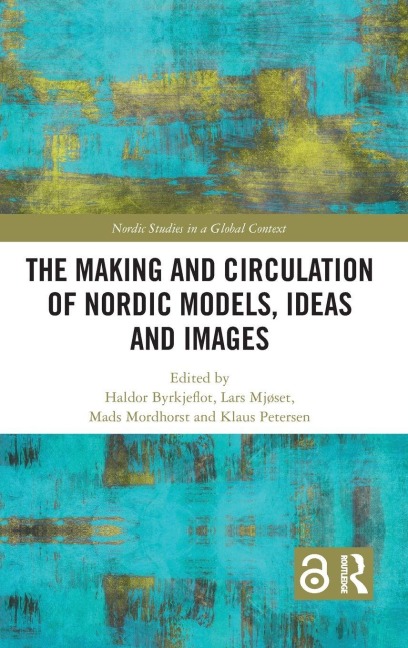 The Making and Circulation of Nordic Models, Ideas and Images - 