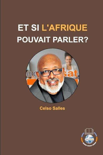 ET SI L'AFRIQUE POUVAIT PARLER? - Celso Salles - Celso Salles