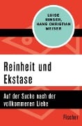 Reinheit und Ekstase - Luise Rinser, Hans Christian Meiser