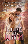Cover-Bild zum Titel 'Loving the Witch (Fates and Fortunes, #3)' von 'Brigid Finn'