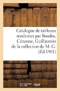 Catalogue de Tableaux Modernes Par Boudin, Cézanne, Guillaumin de la Collection de M. G. - Paul Durand-Ruel