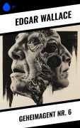 Cover-Bild zum Titel 'Geheimagent Nr. 6' von 'Edgar Wallace'