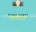 Blaue Augen w/Jazzindeed - Michael Schiefel