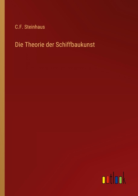 Die Theorie der Schiffbaukunst - C. F. Steinhaus