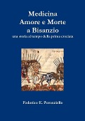 Medicina Amore e Morte a Bisanzio - Federico E. Perozziello