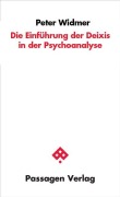Cover-Bild zum Titel 'Die Einführung der Deixis in die Psychoanalyse' von 'Peter Widmer'