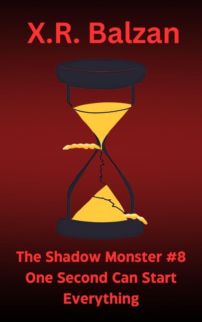 The Shadow Monster #8 One Second Can Start Everything - X. R. Balzan