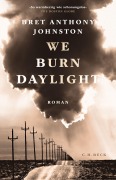 Cover-Bild zum Titel 'We Burn Daylight' von 'Bret Anthony Johnston'