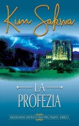 Cover-Bild zum Titel 'La profezia: Un romance con un viaggio nel tempo (Highlands: Oltre il velo del tempo, #1)' von 'Kim Sakwa'