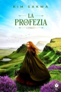 Cover-Bild zum Titel 'La profezia: Un romance con un viaggio nel tempo' von 'Kim Sakwa'
