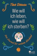 Cover-Bild zum Titel 'Wie will ich leben, wie will ich sterben?' von 'Tina Damm'