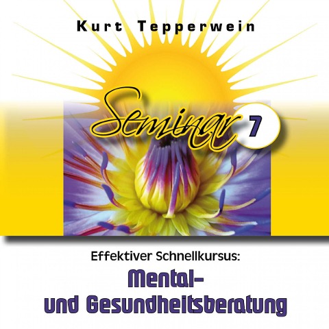 Effektiver Schnellkursus: Mental- Und Gesundheitsberatung (Seminar - Teil 7) - 