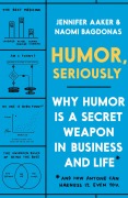Cover-Bild zum Titel 'Humor, Seriously' von 'Jennifer Aaker, Naomi Bagdonas'