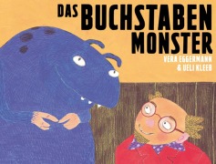 Cover-Bild zum Titel 'Das Buchstabenmonster' von 'Vera Eggermann, Ueli Kleeb'