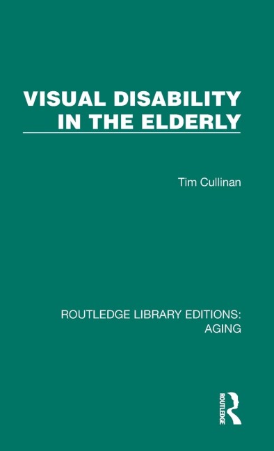 Visual Disability in the Elderly - Tim Cullinan