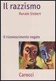Cover-Bild zum Titel 'Il razzismo. Il riconoscimento negato' von 'Renate Siebert'