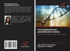 Cover-Bild zum Titel 'Corynebacterium pseudotuberculosis' von 'Ana Lidia Q Cavalcante, Adriana R C Folador'