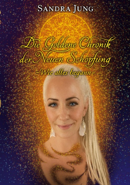 Die goldene Chronik der neuen Schöpfung - Sandra Jung