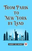 Cover-Bild zum Titel 'From Paris to New York by Land' von 'Harry De Windt'