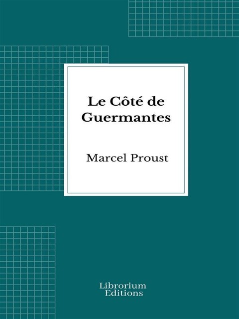 Le Côté de Guermantes - Marcel Proust
