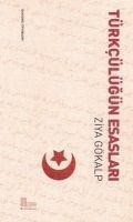 Türkcülügün Esaslari - Ziya Gökalp