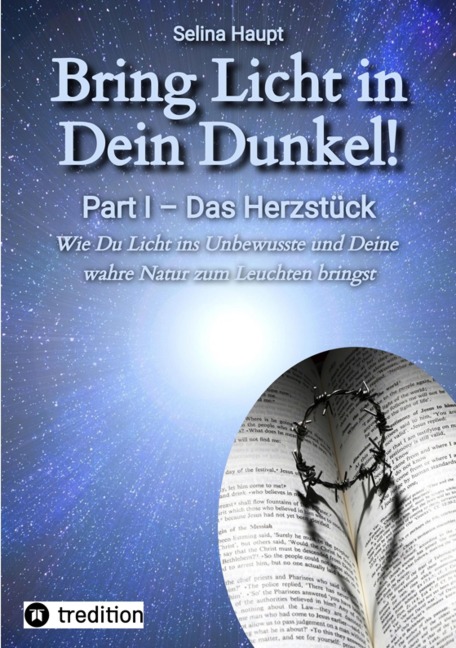 Bring Licht in Dein Dunkel! - Schattenarbeit und Potentialentfaltung - Selina Haupt