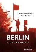 Cover-Bild zum Titel 'Berlin - Stadt der Revolte' von 'Michael Sontheimer, Peter Wensierski'