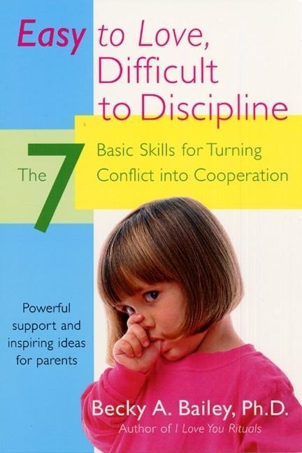 Easy To Love, Difficult To Discipline - Becky A. Bailey