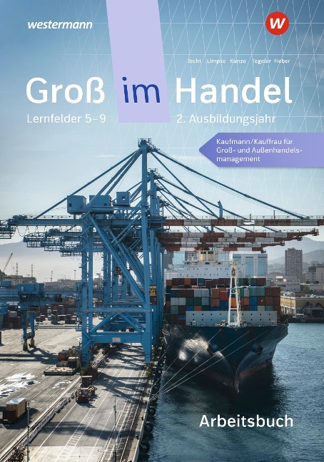 Groß im Handel - KMK-Ausgabe. Arbeitsbuch. 2. Ausbildungsjahr Lernfelder 5 bis 9 - Marcel Kunze, Rainer Tegeler, Peter Limpke, Hans Jecht, Tobias Fieber