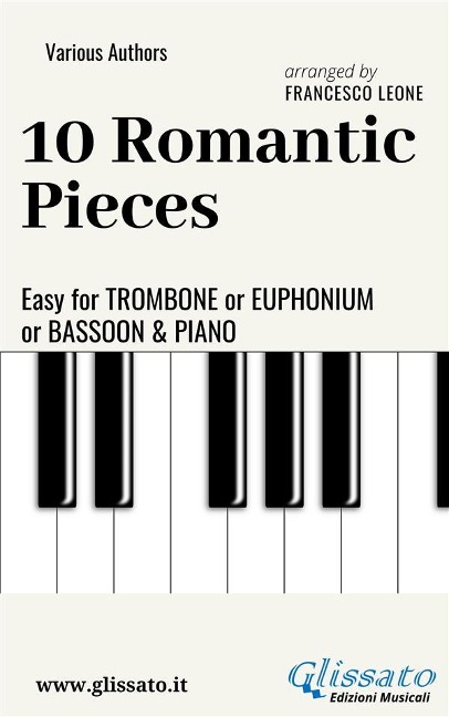 10 Romantic Easy Pieces For Trombone or Euphonium or Bassoon and Piano - Ludwig Van Beethoven, Robert Schumann, Anton Rubinstein, Modest Mussorgsky, Antonin Dvorak