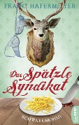 Cover-Bild zum Titel 'Das Spätzle-Syndikat' von 'Franz Hafermeyer'