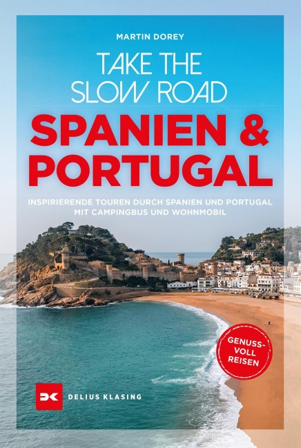 Take the Slow Road Spanien und Portugal - Martin Dorey