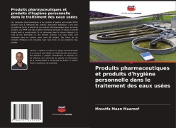 Cover-Bild zum Titel 'Produits pharmaceutiques et produits d'hygiène personnelle dans le traitement des eaux usées' von 'Mosstfa Maan Maaroof'