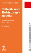 Cover-Bild zum Titel 'Teilzeit- und Befristungsgesetz' von 'Joachim Holwe, Michael Kossens, Evelyn Räder'