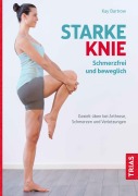 Cover-Bild zum Titel 'Starke Knie - Schmerzfrei und beweglich' von 'Kay Bartrow'