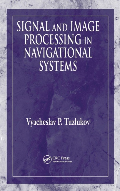 Signal and Image Processing in Navigational Systems - Vyacheslav Tuzlukov