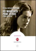Cover-Bild zum Titel 'Ho mangiato pane verde. Storia di Silvia' von 'Silvia Ortuso Mazzone'