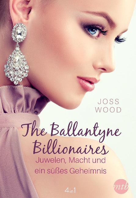 The Ballantyne Billionaires - Juwelen, Macht und ein süßes Geheimnis (4in1) - Joss Wood