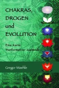Cover-Bild zum Titel 'Chakras, Drogen und Evolution - Eine Karte Transformativer Zustände' von 'Gregor Maehle'